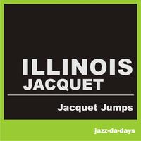 Illinois Jacquet - Jacquet Jumps
