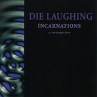 Die Laughing - Incarnations: A Retrospective