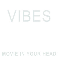 Vibes - Movie in Your Head
