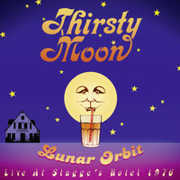 Thirsty Moon - Lunar Orbit (Live At Stagge's Hotel 1976)