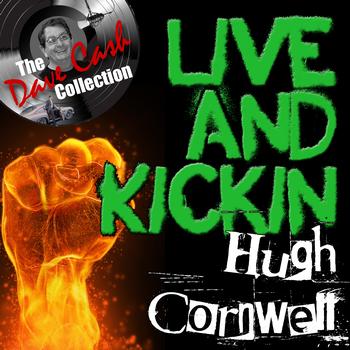 Hugh Cornwell - Live And Kickin' - [The Dave Cash Collection]