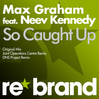 Max Graham Feat. Neev Kennedy - So Caught Up