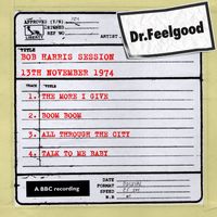 Dr. Feelgood - Dr Feelgood - BBC Bob Harris session (13th November 1974)