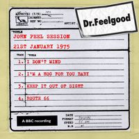 Dr. Feelgood - Dr Feelgood - BBC John Peel session (21st January 1975)