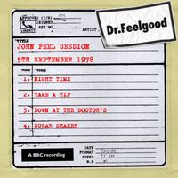 Dr. Feelgood - Dr Feelgood - John Peel Session (5th September 1978)