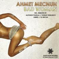 Ahmet Mecnun - Bad Woman