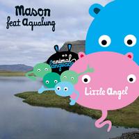 Mason featuring Aqualung - Little Angel
