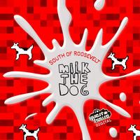 South Of Roosevelt - Milk The Dog EP