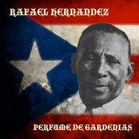 Rafael Hernandez - Perfume De Gardenias