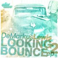 Demarkus Lewis - Looking 2 Bounce EP