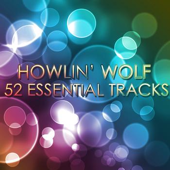 Howlin' Wolf - Howlin' Wolf - 52 Essential Tracks