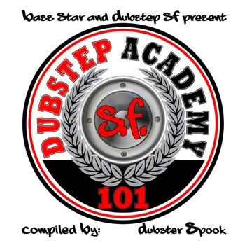 Various Artists - Dubstep Academy 101 SanFrancisco by Dubster Spook