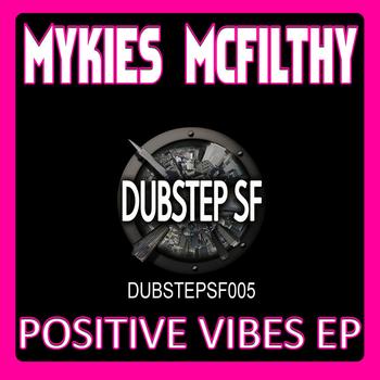 Mykies McFilthy - Mykies Mcfilthy - Positive Vibes EP