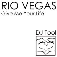 Rio Vegas - Give Me Your Life (DJ Tool)