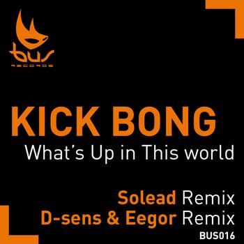 Kick Bong - Whats up in this world remix EP