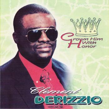 Clement Derizzio - Crown Him With Honor