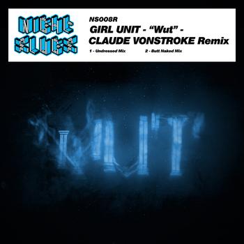 Girl Unit - Wut (Claude Vonstroke Remix)