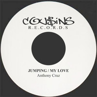 Anthony Cruz - Jumping / My Love