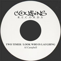 Al Campbell - Two Timer / Look Who Is Laughing - Single