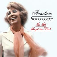 Anneliese Rothenberger - In Ihr klingt ein Lied