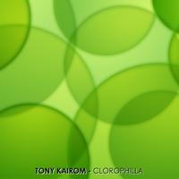 Tony Kairom - Clorophilla