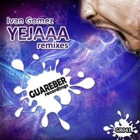 Ivan Gomez - Yejaaa Remixes