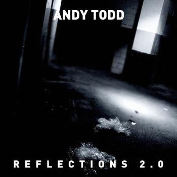 Andy Todd - Reflections 2.0 (Explicit)