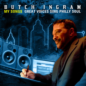 Various Artists - Butch Ingram "My Songs" - Great Voices Sing Philly Soul