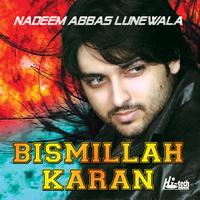 Nadeem Abbas Lunewala - Bismillah Karan Vol. 1