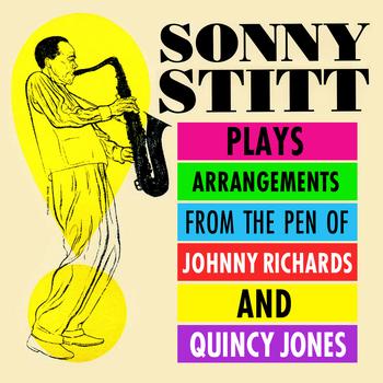 Sonny Stitt - Sonny Stitt Plays Arrangements From The Pen Of Johnny Richards & Quincy Jones