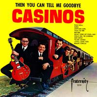 The Casinos - Then You Can Tell Me Goodbye