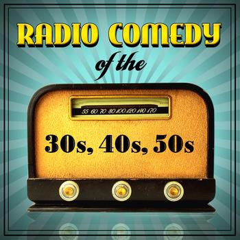 Various Artists - Radio Comedy Of The '30s, '40s & '50s