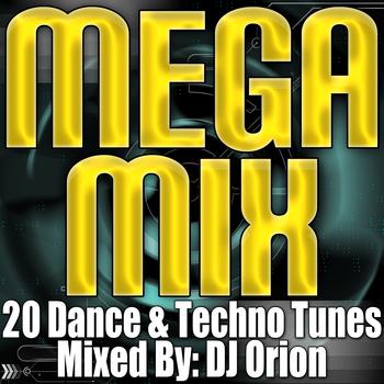 DJ Orion - Mega Mix - 20 Dance & Techno Tunes (Remixed & Mashed Up)