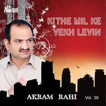 Akram Rahi - Kithe Mil Ke Vekh Levin Vol. 36