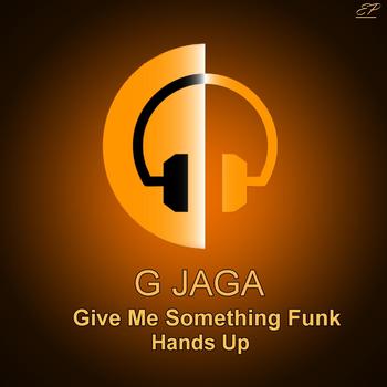 G Jaga - Give Me Something Funk / Hands Up