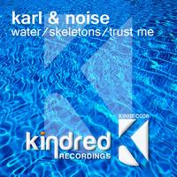 Karl & Noise - Water / Skeletons / Trust Me