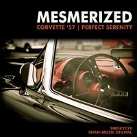 Mesmerized - Corvette 57 / Perfect Serenity