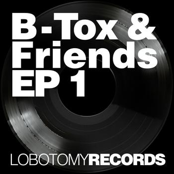 B - Tox - B - Tox and Friends EP 1