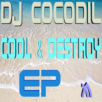 Dj Cocodil - Cool N Destroy EP