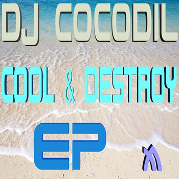 Dj Cocodil - Cool N Destroy EP