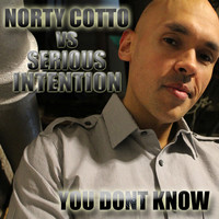 Norty Cotto - You Don't Know