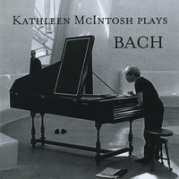 Kathleen McIntosh - Kathleen McIntosh plays Bach