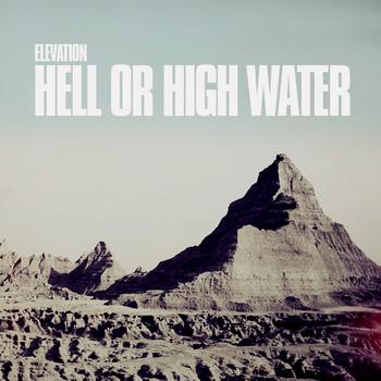 Elevation - Hell or High Water