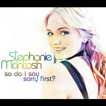 Stephanie McIntosh - So Do I Say Sorry First (Steve Mac electric disko mix)