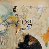 Cog - What If