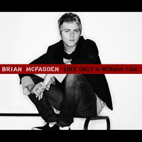 Brian McFadden - Like Only A Woman Can