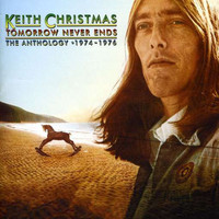 Keith Christmas - Tomorrow Never Ends - The Anthology 1974 - 1976