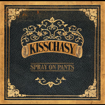 Kisschasy - Spray On Pants