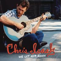 Chris Isaak - We Let Her Down