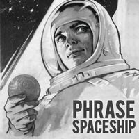 Phrase - Spaceship